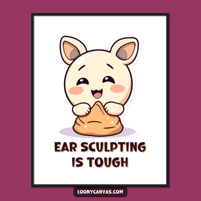 Funny Circle Sculptor Poster: Delighted Ear Art Print, Unique Funny Gift Decor