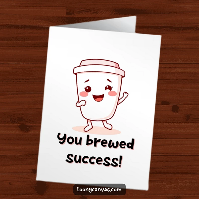 Funny Free Printable Congrats Card: Kawaii coffee cup with a wide grin dancing a lively jig.